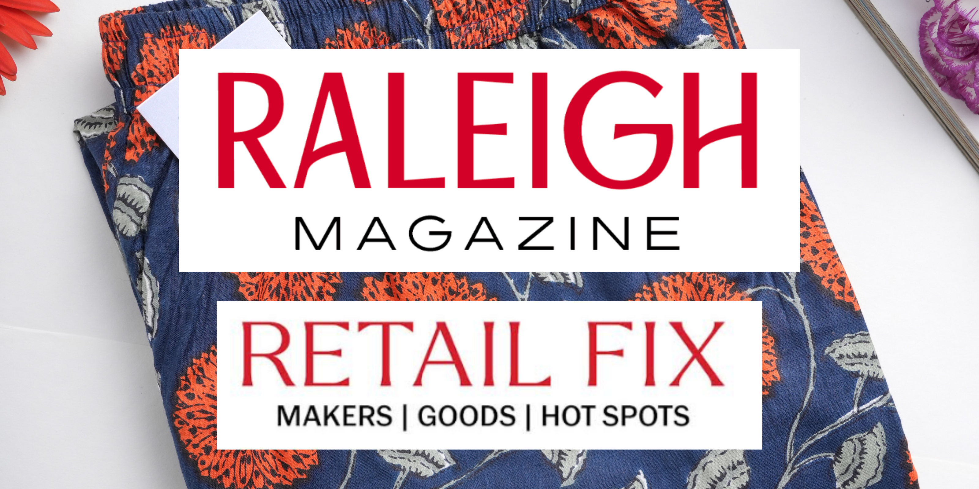 Zillajee's vibrant, breathable cotton pajama pants and shorts featured in Raleigh Magazine's April 2025 Retail Fix. Woman-owned, size-inclusive loungewear brand from Apex, offering floral print sleepwear with pockets, elastic waistband, and drawstring.